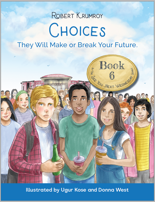 Book 6 - Choices - They will make or break your future. (Ages 4-12)