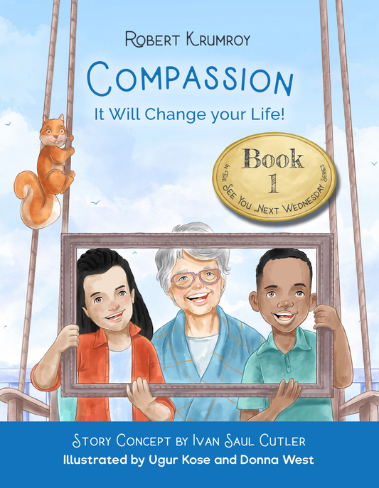 Book 1 - Compassion - It will change your life! (Ages 4-12)