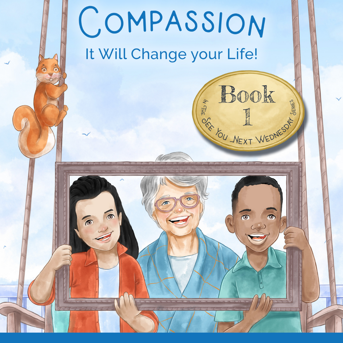Book 1 - Compassion - It will change your life! (Ages 4-12)