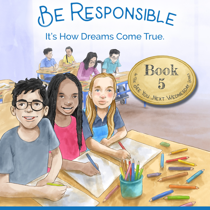 Book 5 - Responsible -  It's how dreams come true. (Ages 4-12)