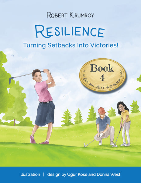 Book 4 - Resilience - Turning Setbacks Into Victories! (Ages 4-12)