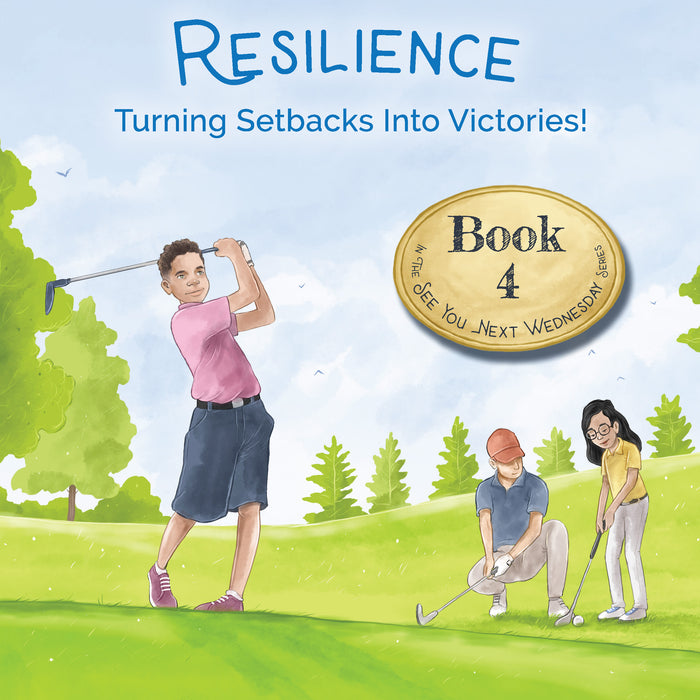 Book 4 - Resilience - Turning Setbacks Into Victories! (Ages 4-12)