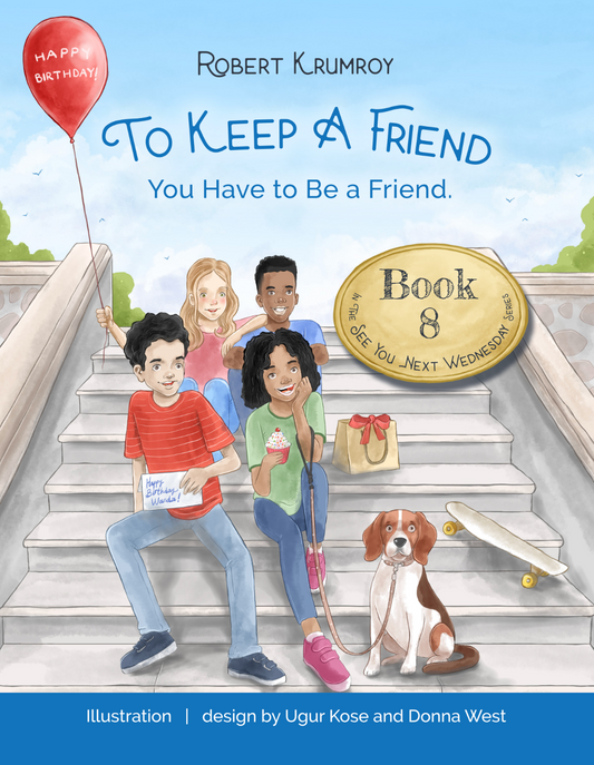 Book 8 - To Keep a Friend - You have to be a friend. (Ages 4-12)