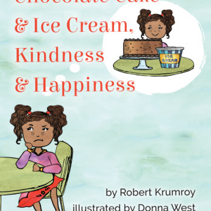 Chocolate Cake and Ice Cream, Kindness and Happiness (Ages 8-12) image 0